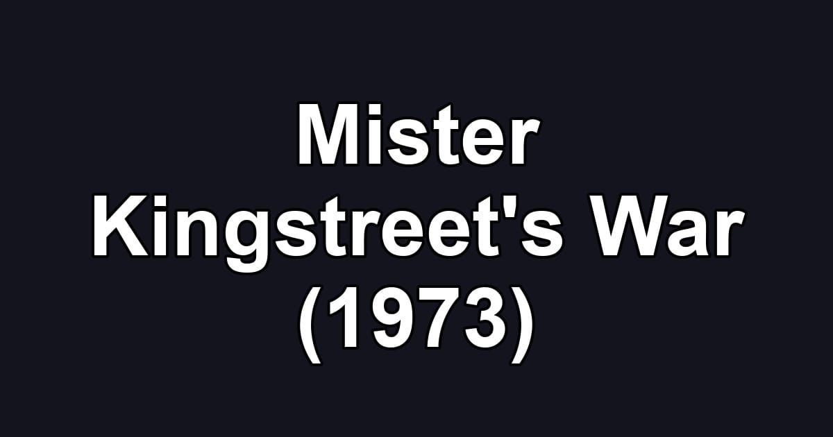 Mister Kingstreet's War (1973)
