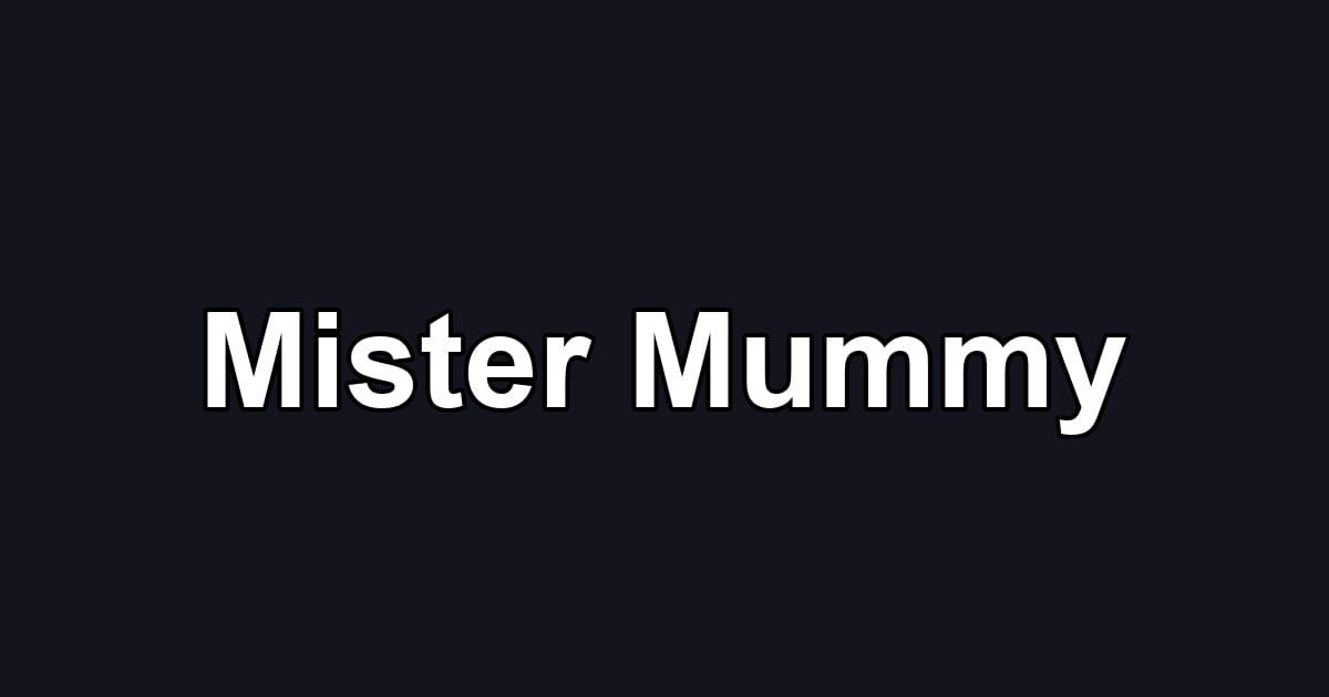 Mister Mummy