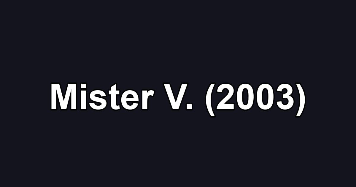 Mister V. (2003)