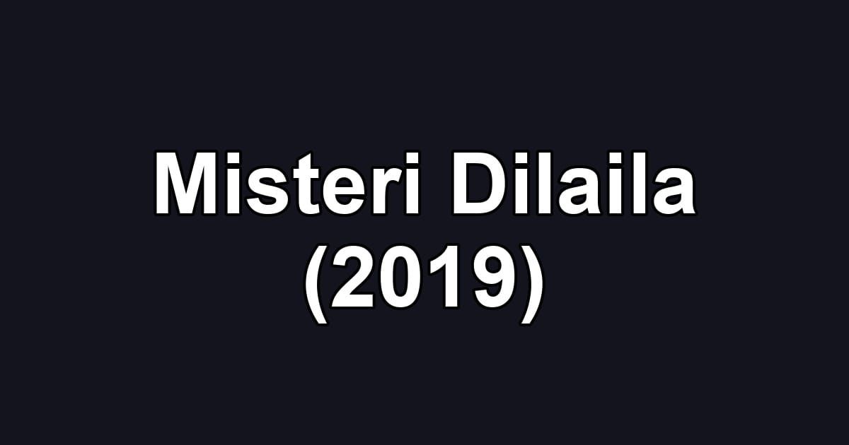 Misteri Dilaila (2019)