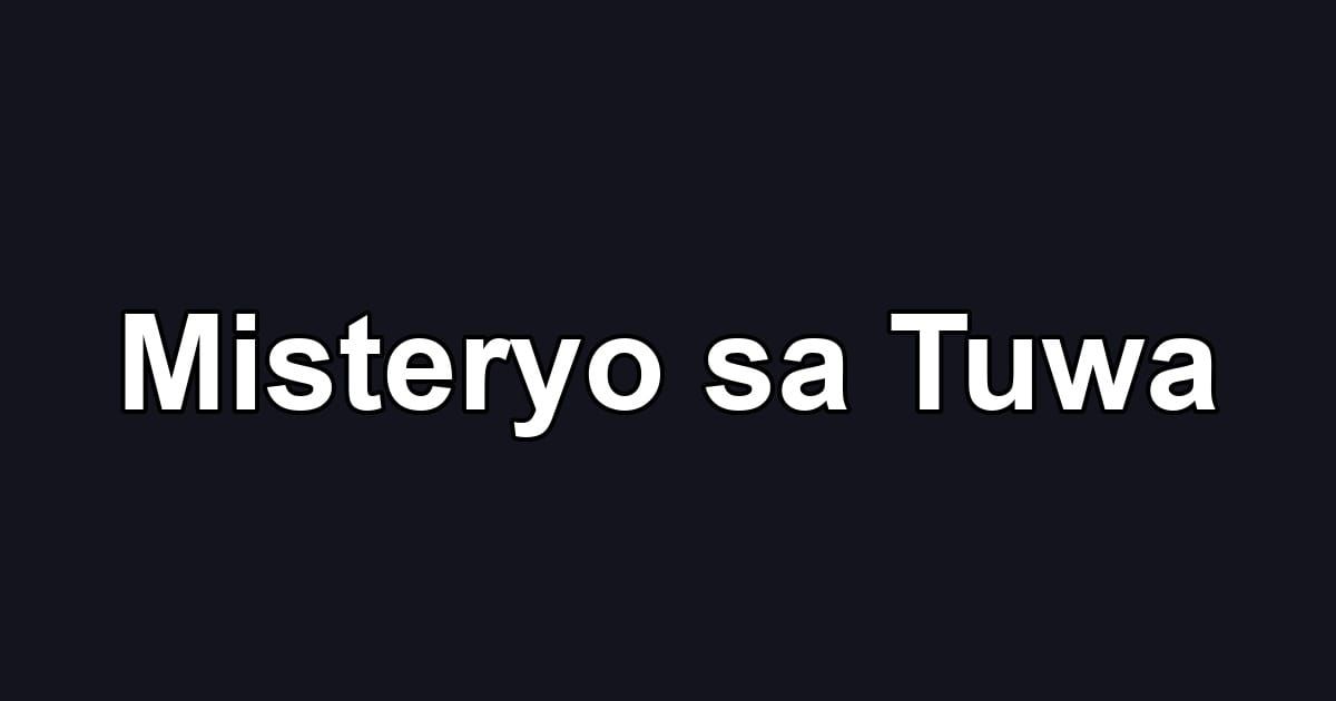 Misteryo sa Tuwa