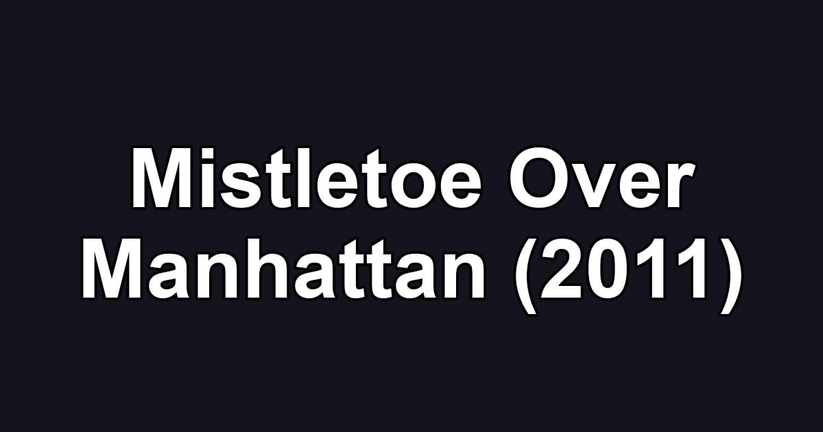 Mistletoe Over Manhattan (2011)