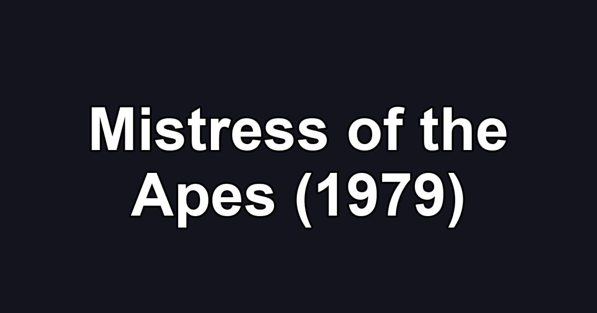 Mistress of the Apes (1979)