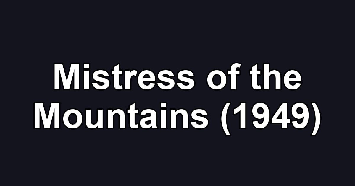 Mistress of the Mountains (1949)
