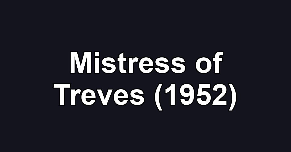 Mistress of Treves (1952)