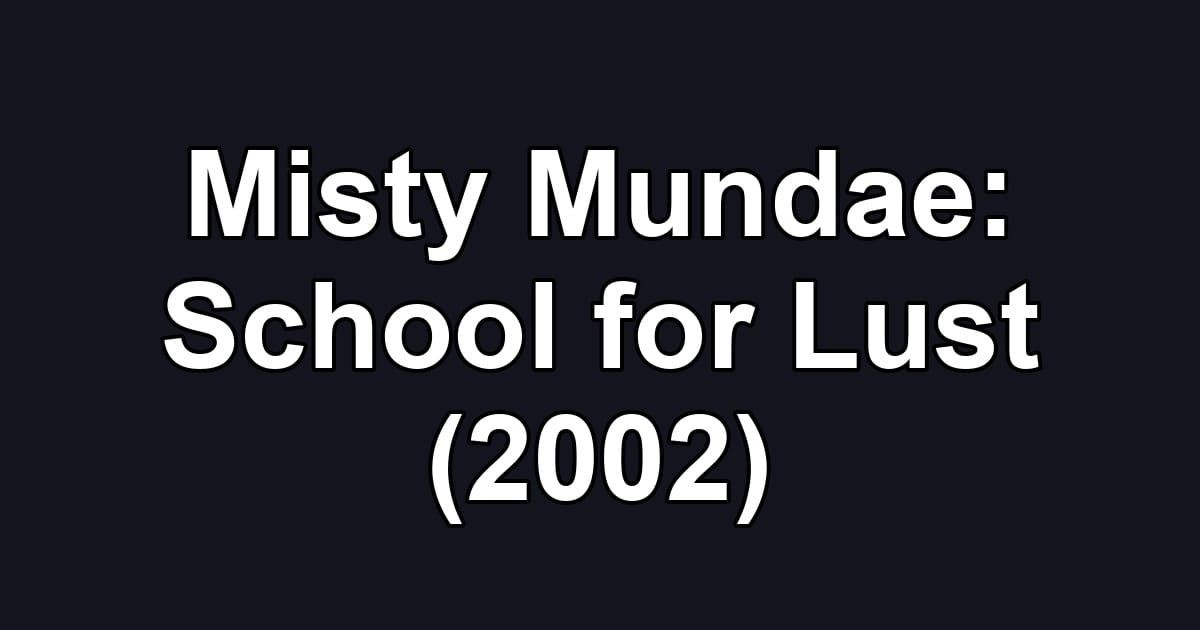 Misty Mundae: School for Lust (2002)