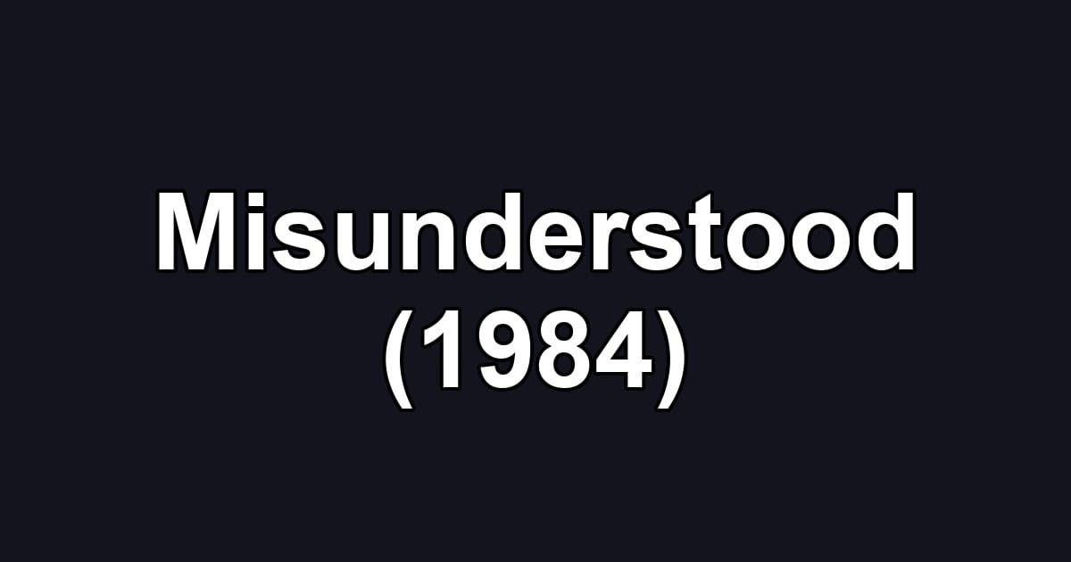 Misunderstood (1984)