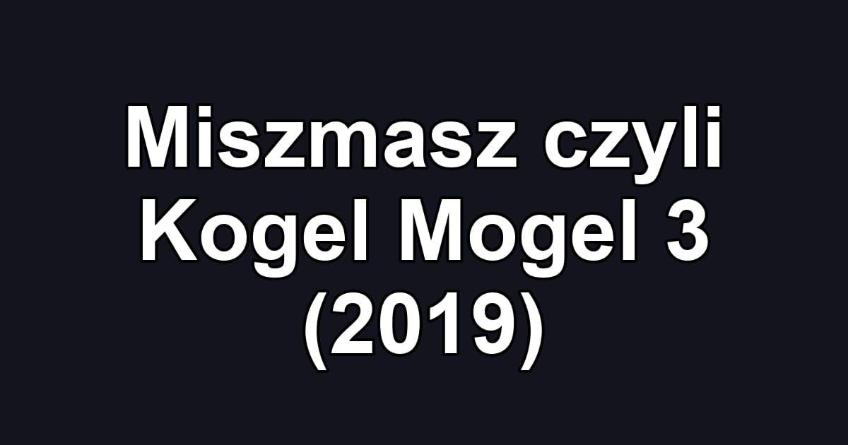 Miszmasz czyli Kogel Mogel 3 (2019)