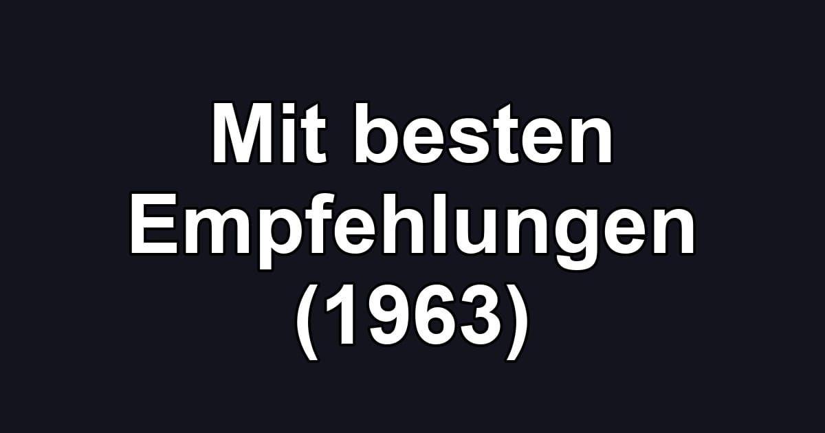 Mit besten Empfehlungen (1963)