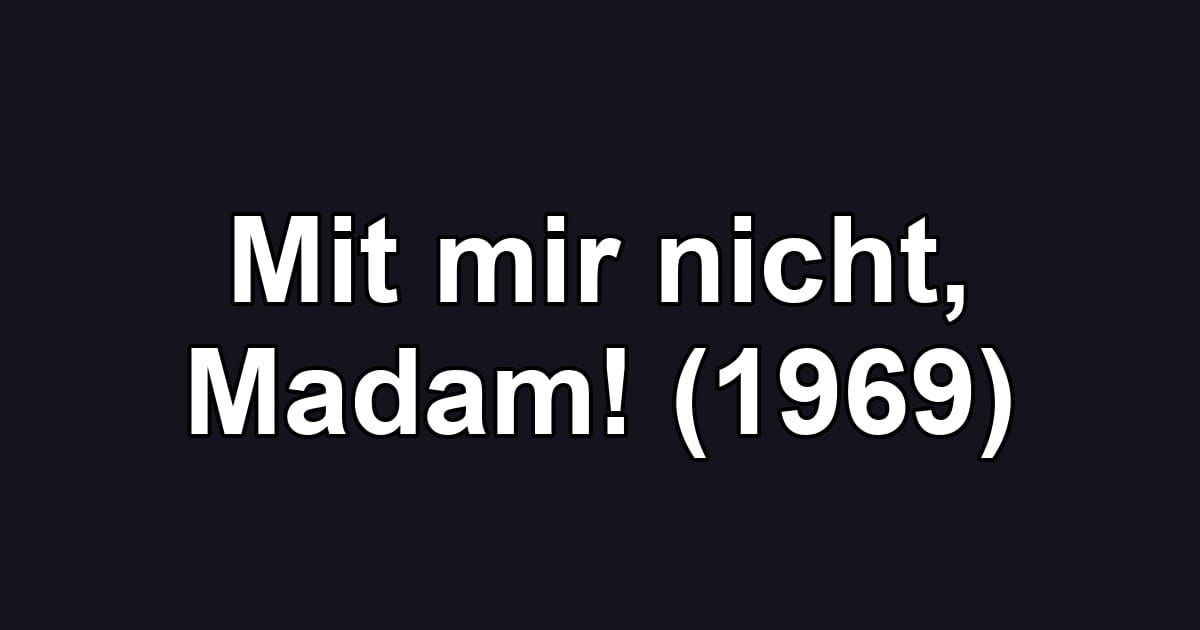 Mit mir nicht, Madam! (1969)