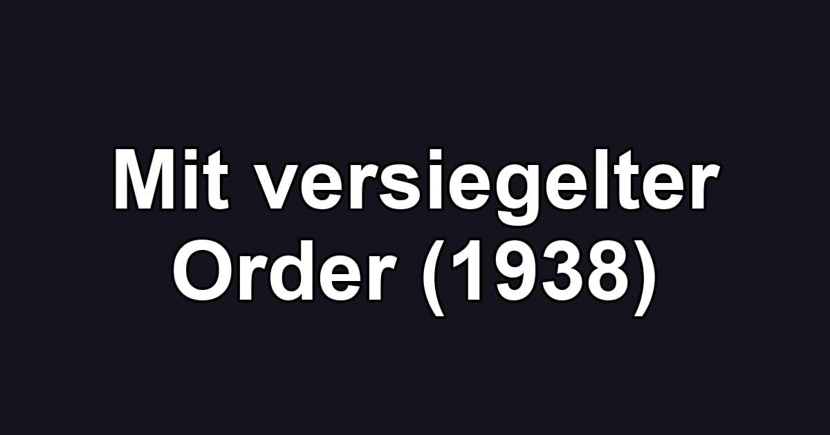 Mit versiegelter Order (1938)