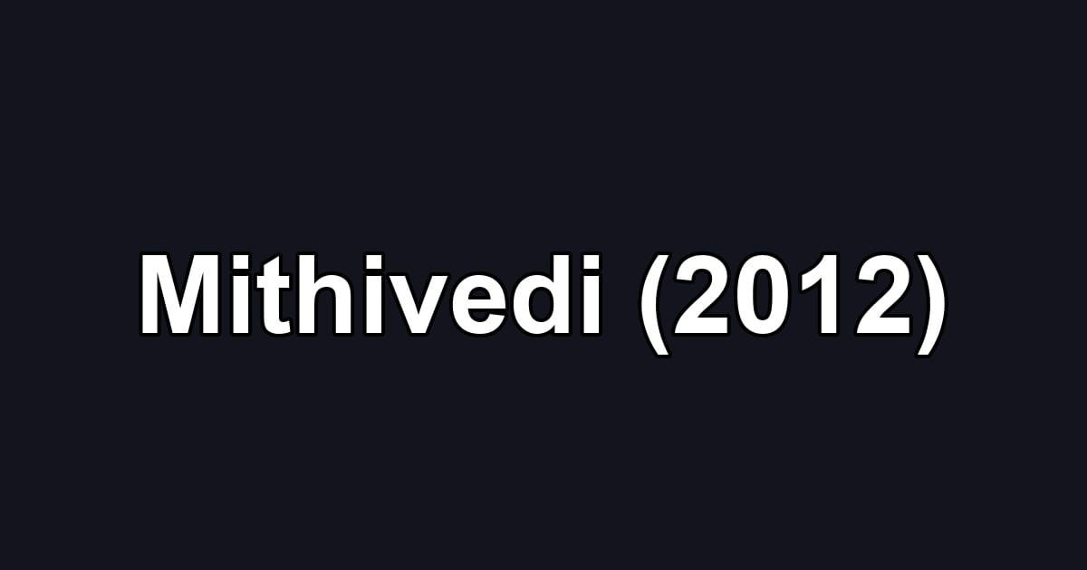 Mithivedi (2012)