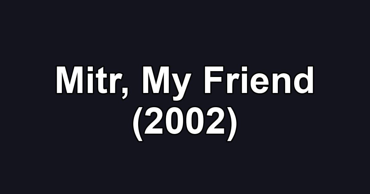 Mitr, My Friend (2002)