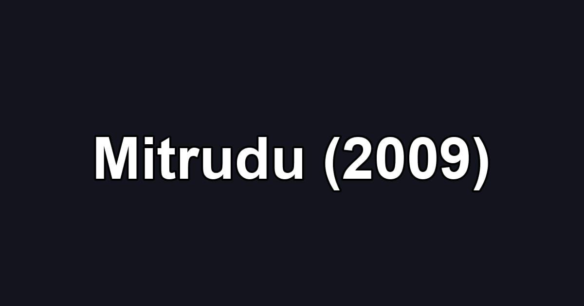 Mitrudu (2009)