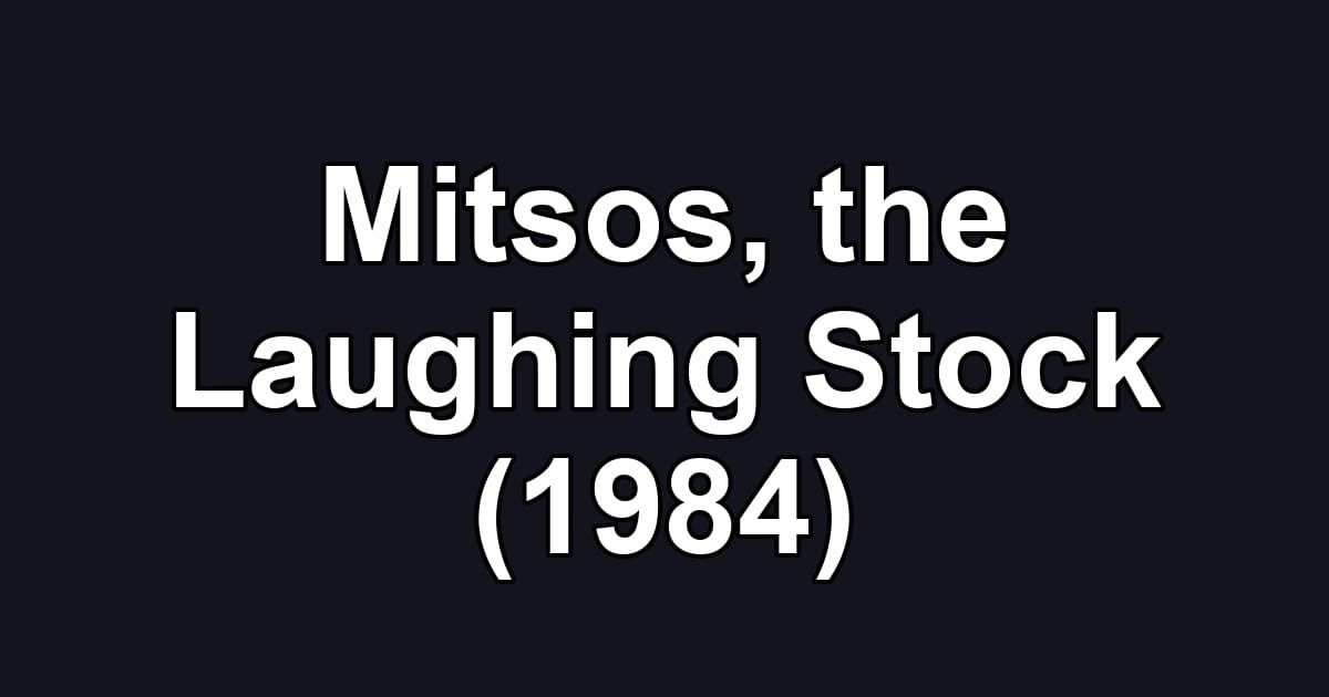 Mitsos, the Laughing Stock (1984)