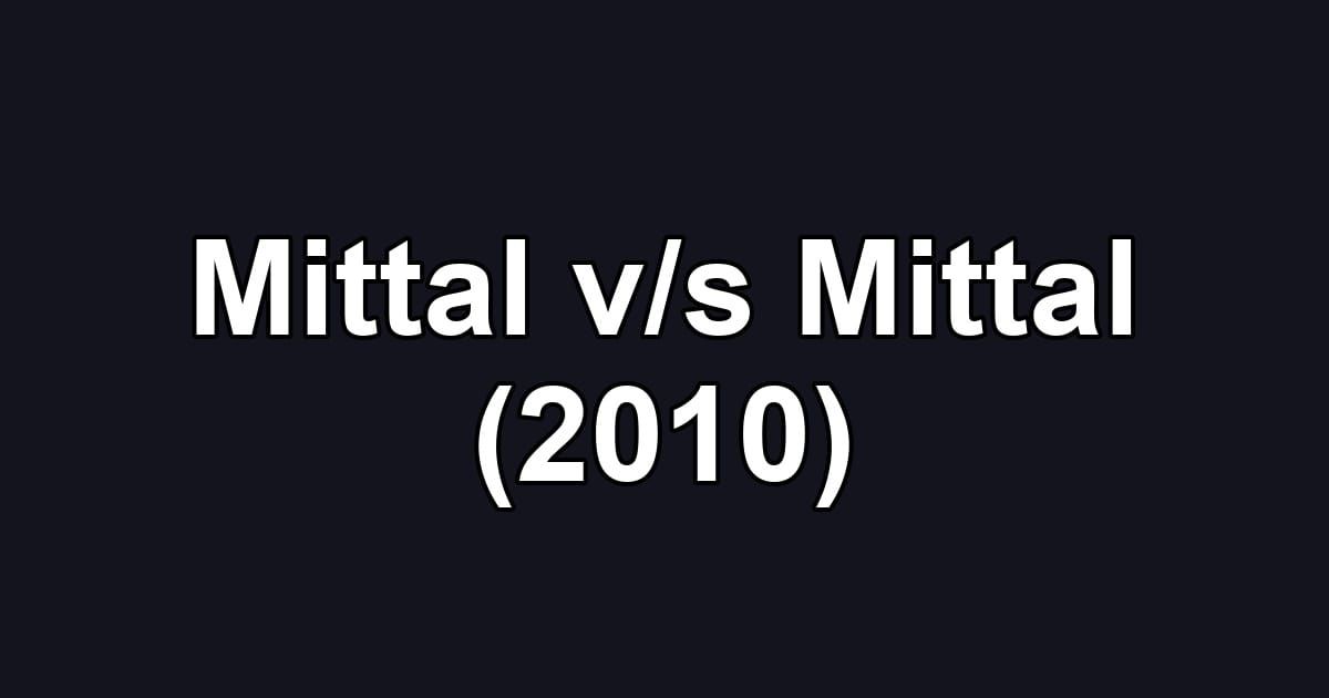 Mittal v/s Mittal (2010)