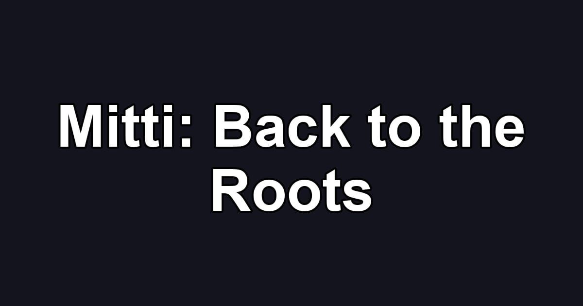 Mitti: Back to the Roots