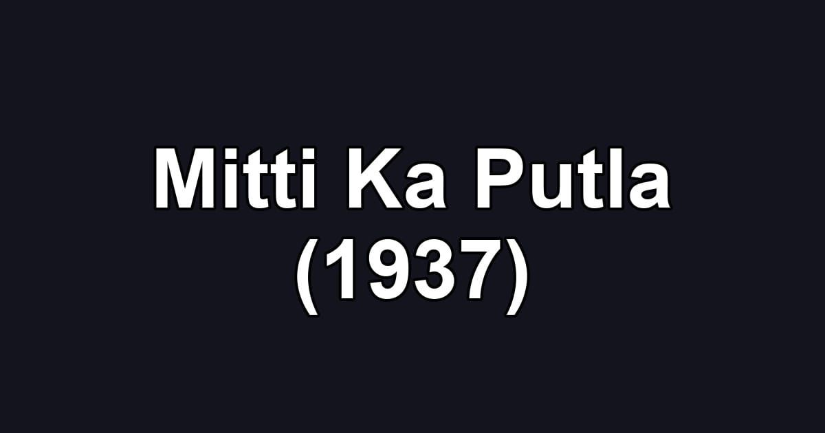 Mitti Ka Putla (1937)