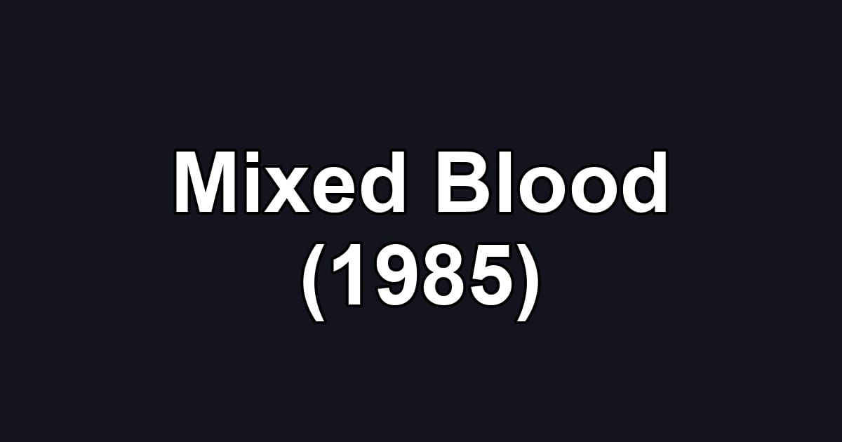 Mixed Blood (1985)