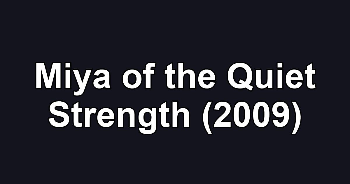 Miya of the Quiet Strength (2009)