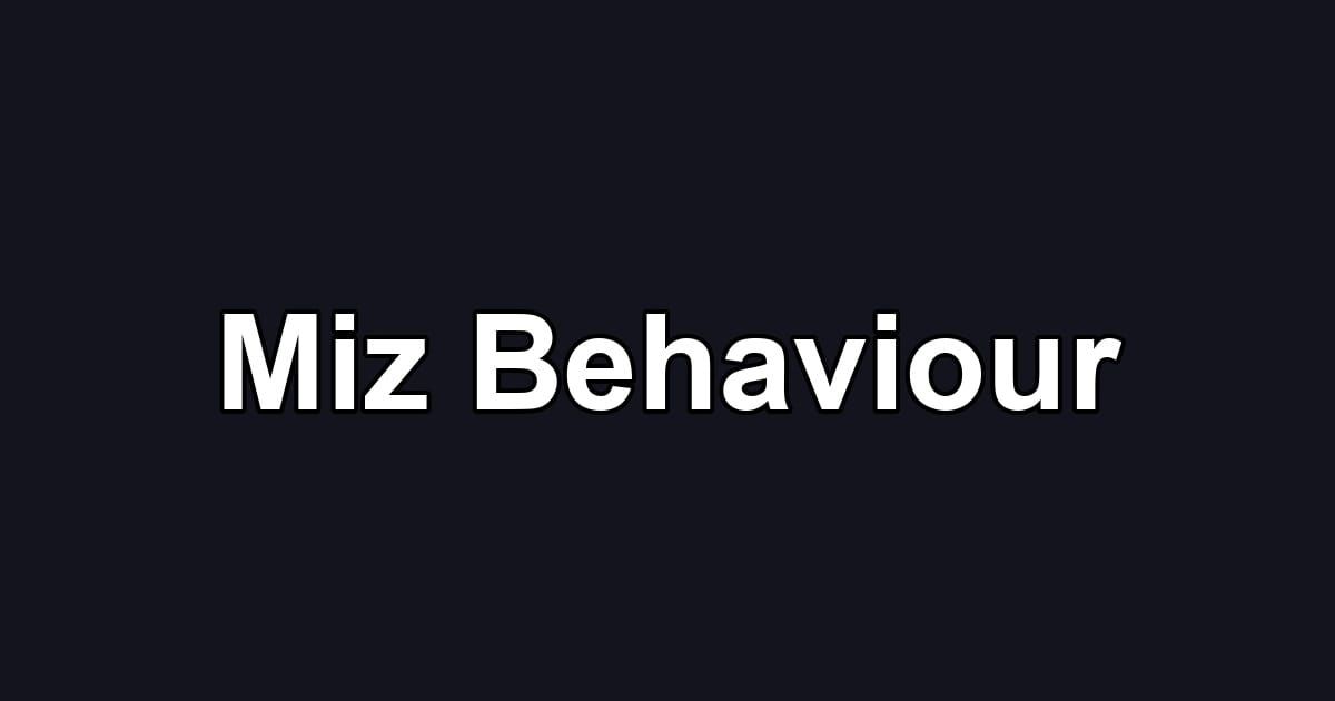 Miz Behaviour