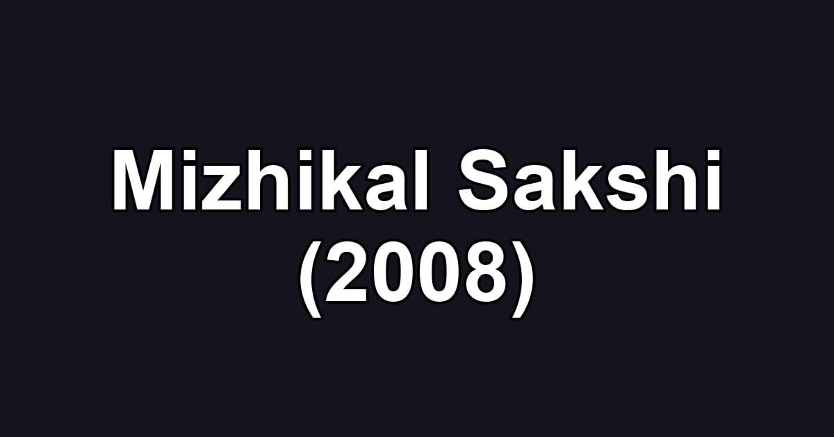 Mizhikal Sakshi (2008)