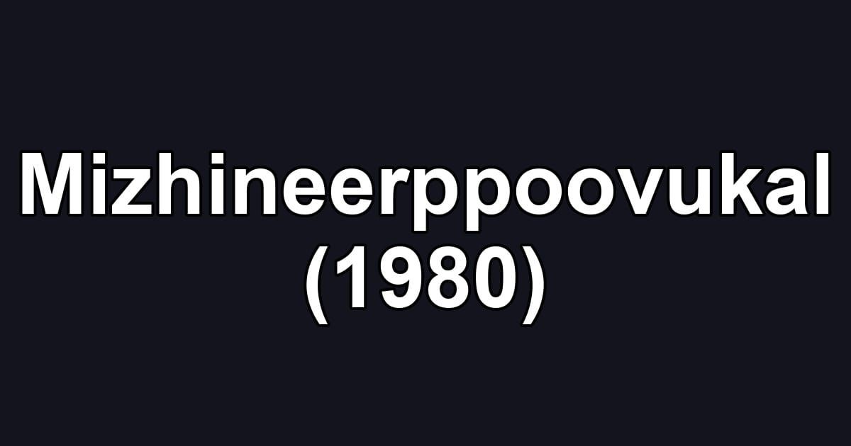 Mizhineerppoovukal (1980)