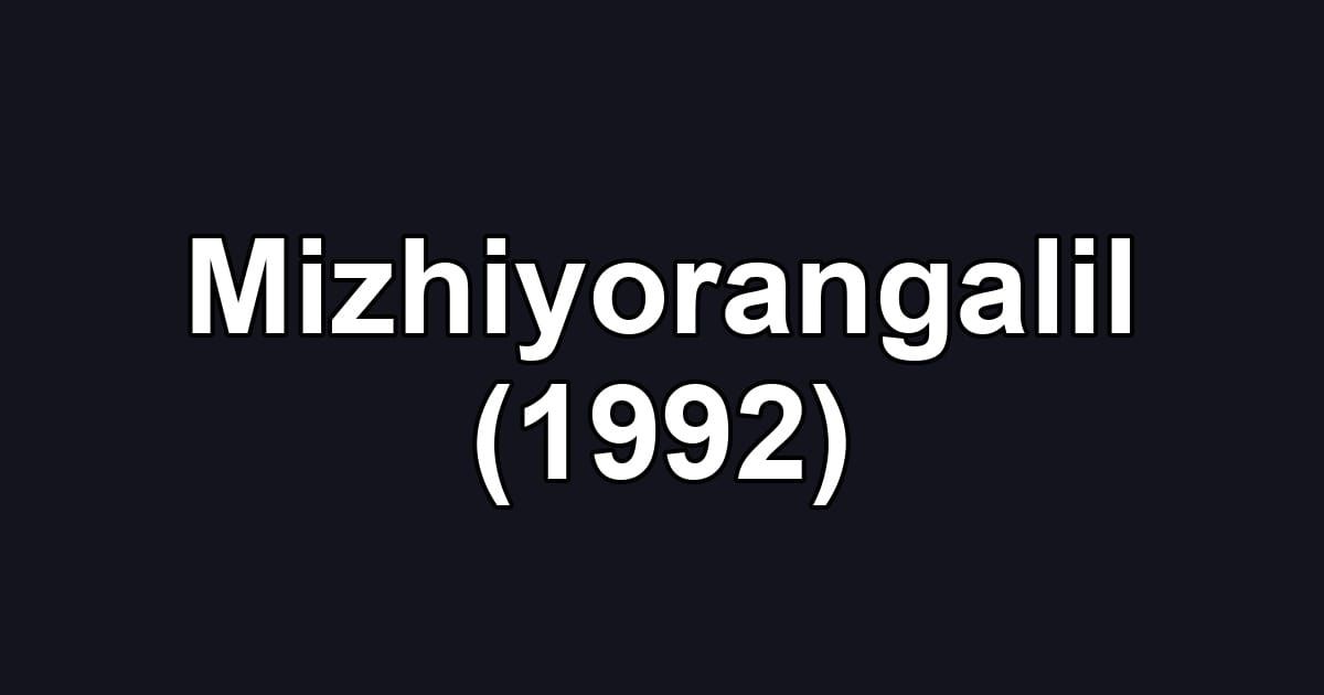 Mizhiyorangalil (1992)