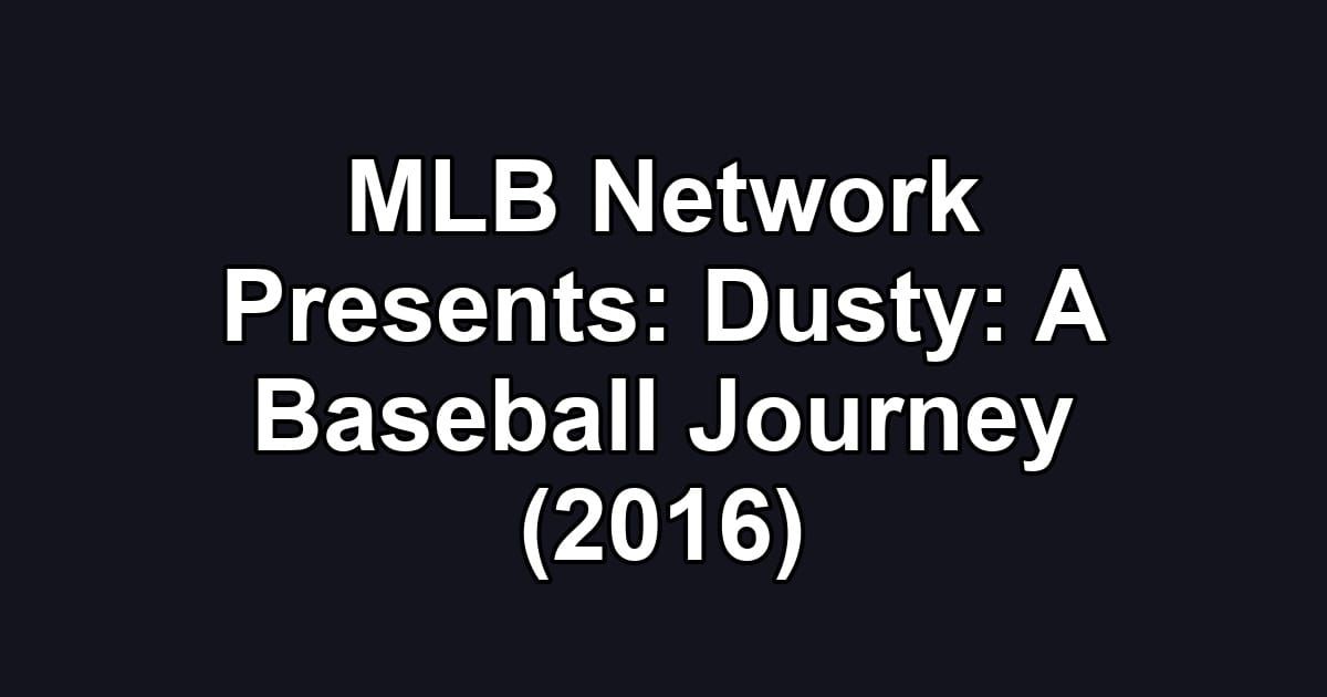 MLB Network Presents: Dusty: A Baseball Journey (2016)
