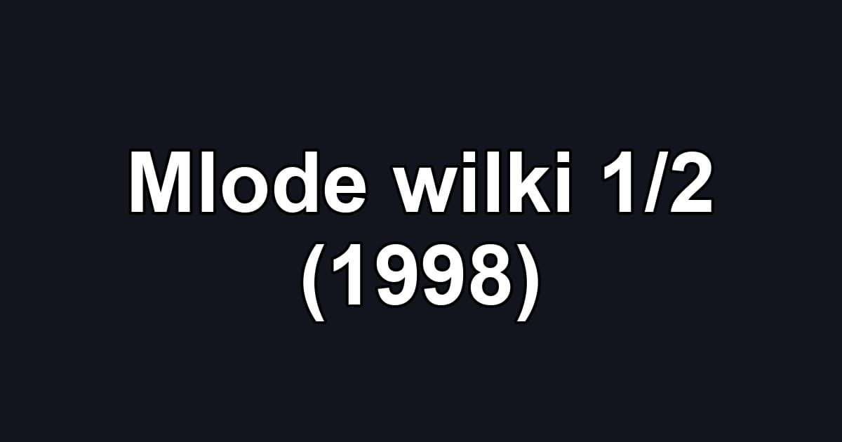 Mlode wilki 1/2 (1998)