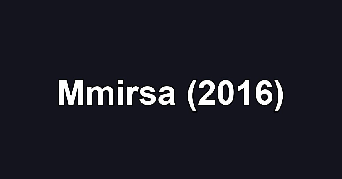 Mmirsa (2016)