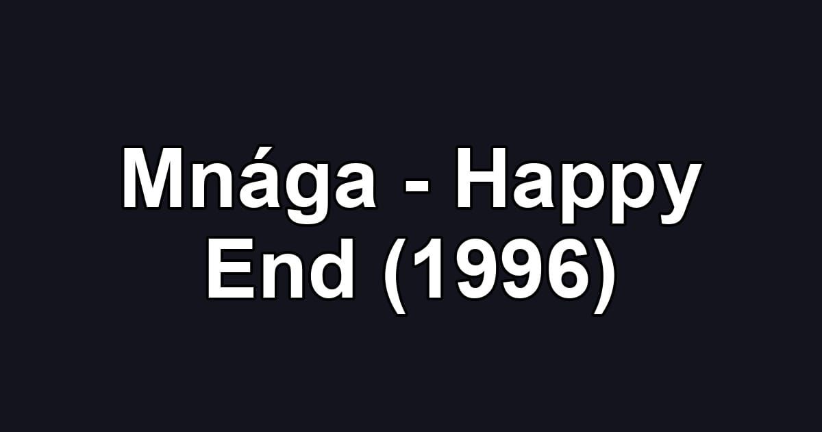 Mnága - Happy End (1996)