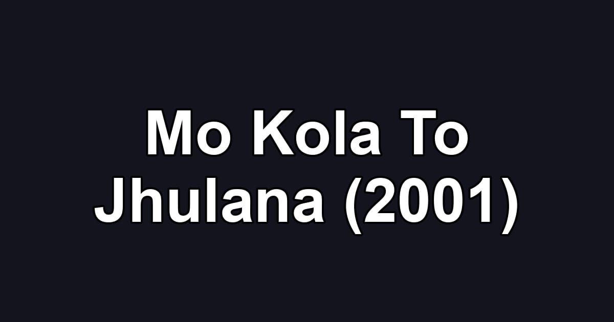 Mo Kola To Jhulana (2001)