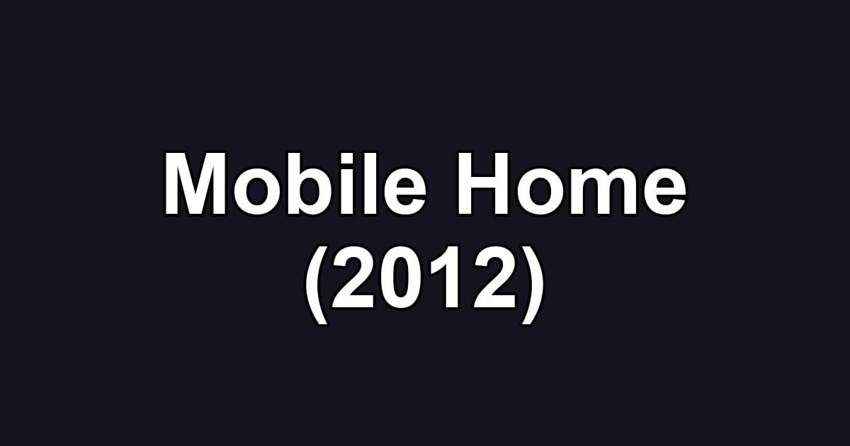 Mobile Home (2012)