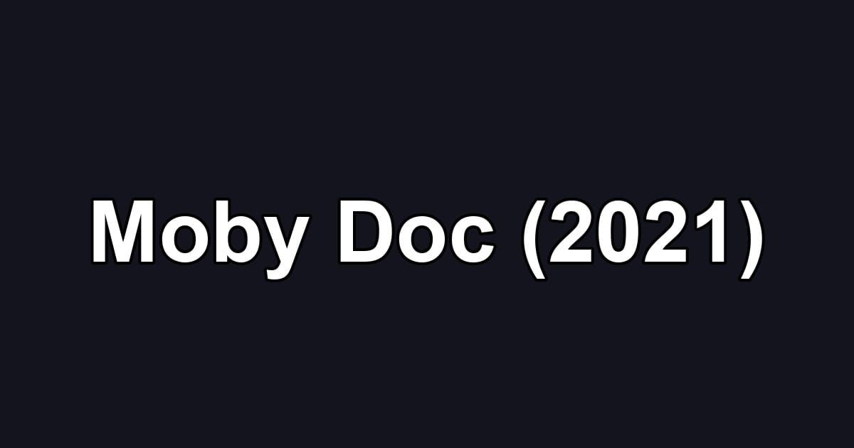 Moby Doc (2021)
