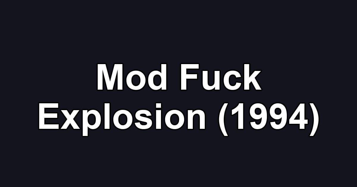 Mod Fuck Explosion (1994)