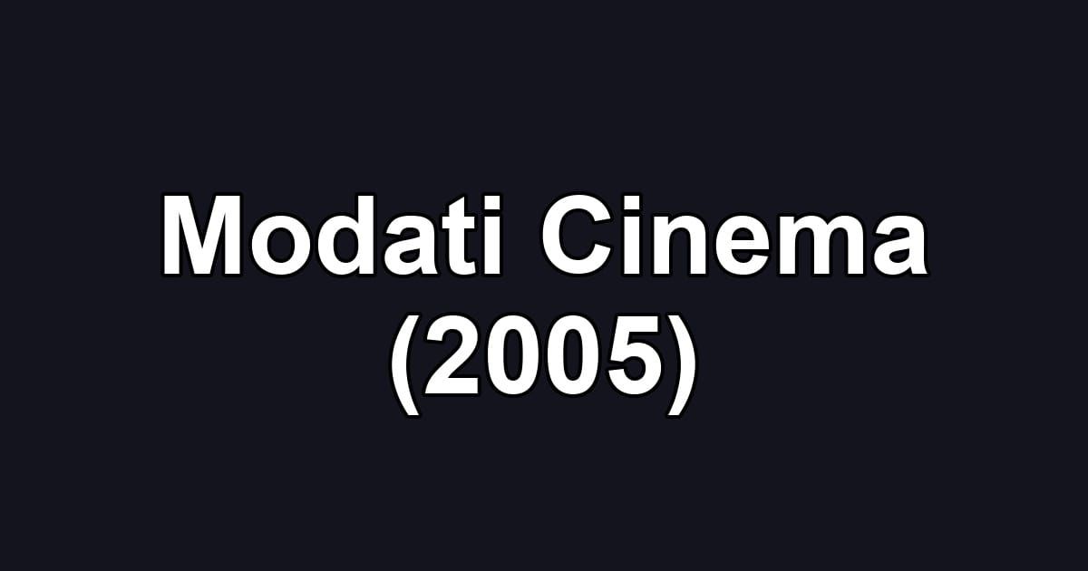 Modati Cinema (2005)