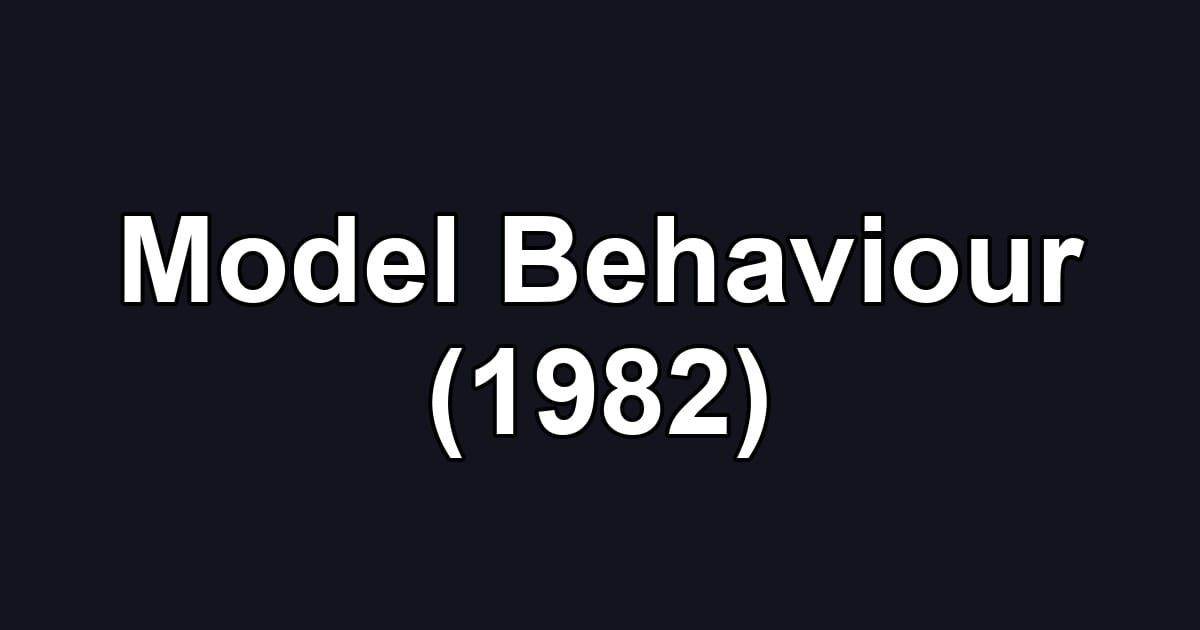 Model Behaviour (1982)