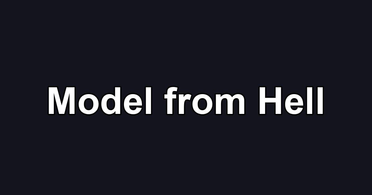 Model from Hell