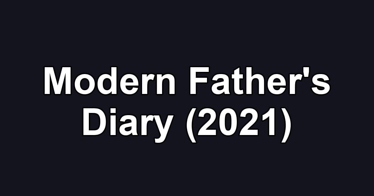 Modern Father's Diary (2021)