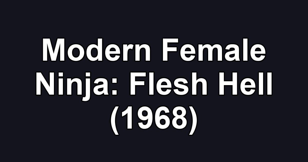 Modern Female Ninja: Flesh Hell (1968)