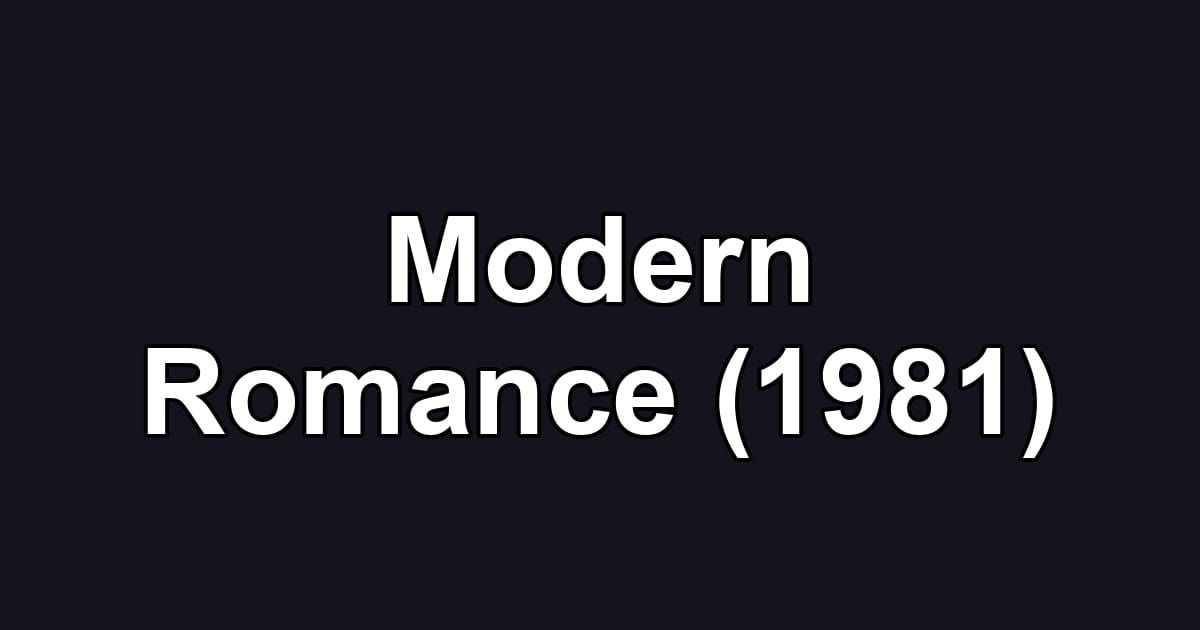 Modern Romance (1981)