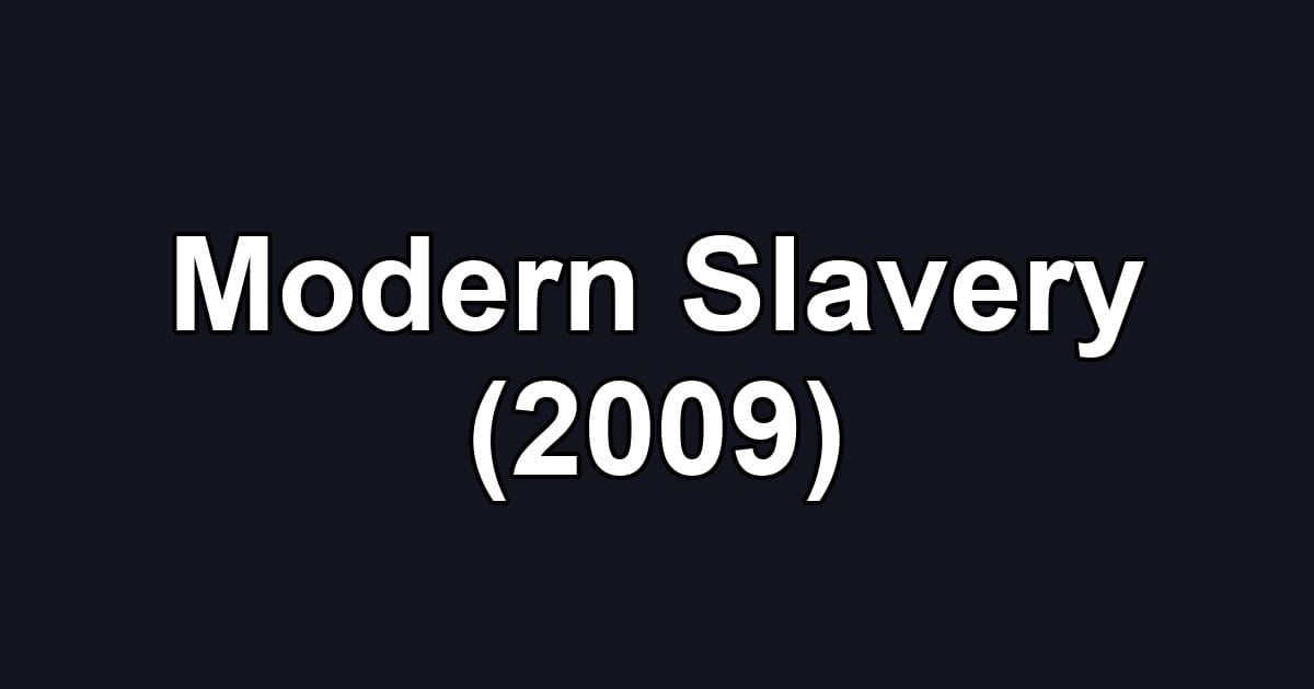 Modern Slavery (2009)