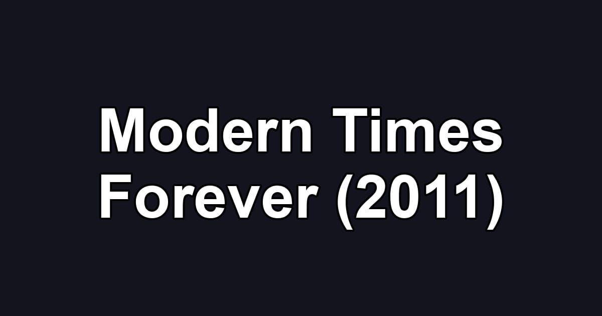 Modern Times Forever (2011)