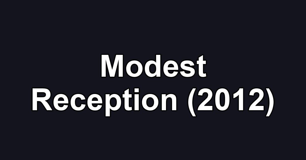 Modest Reception (2012)