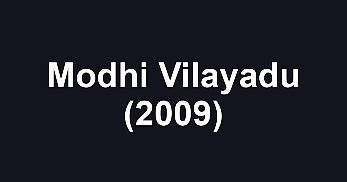 Modhi Vilayadu (2009)