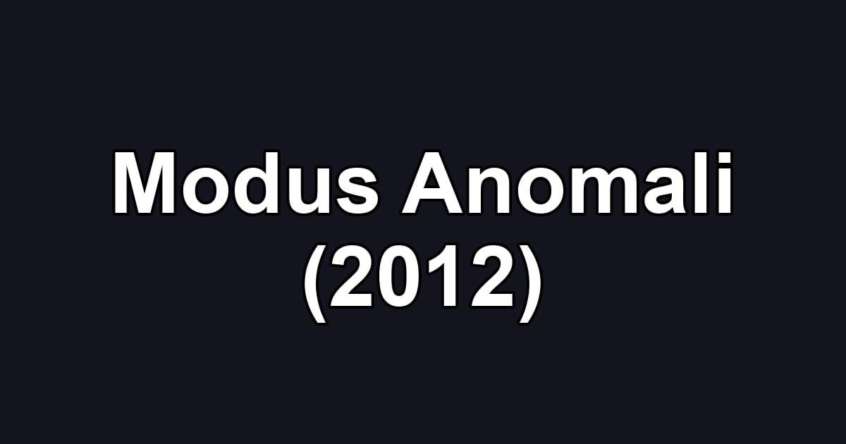 Modus Anomali (2012)