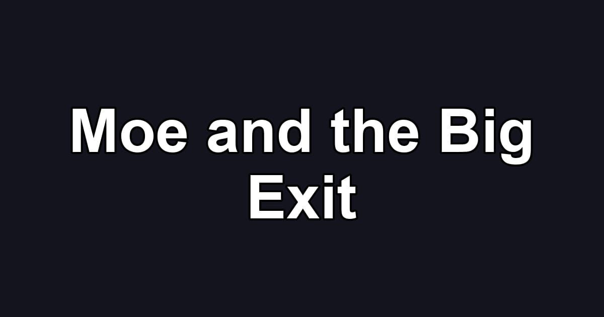 Moe and the Big Exit