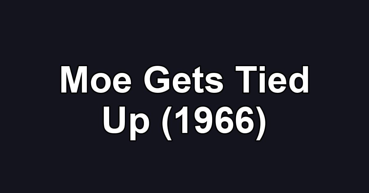 Moe Gets Tied Up (1966)