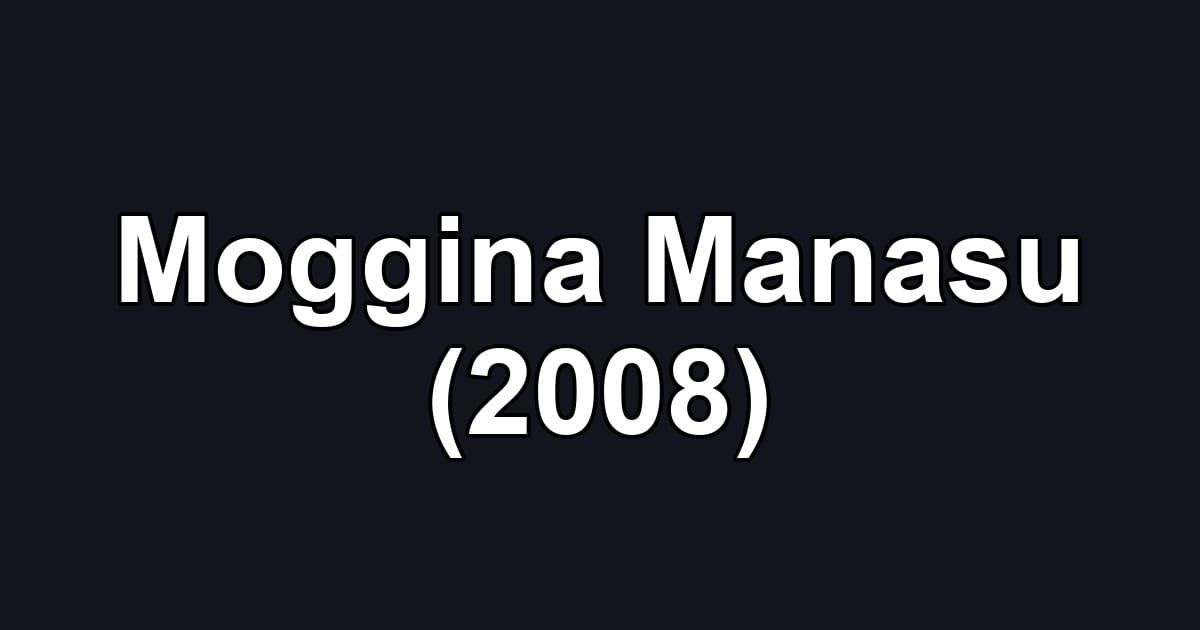 Moggina Manasu (2008)